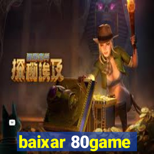 baixar 80game